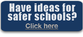 Have ideas for safer schools? Click here.